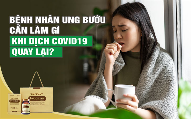 Bệnh nhân ung bướu cần làm gì khi dịch Covid 19 quay lại