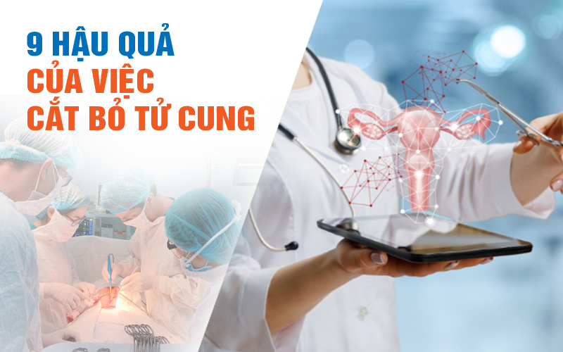 9 hậu quả của việc cắt bỏ tử cung