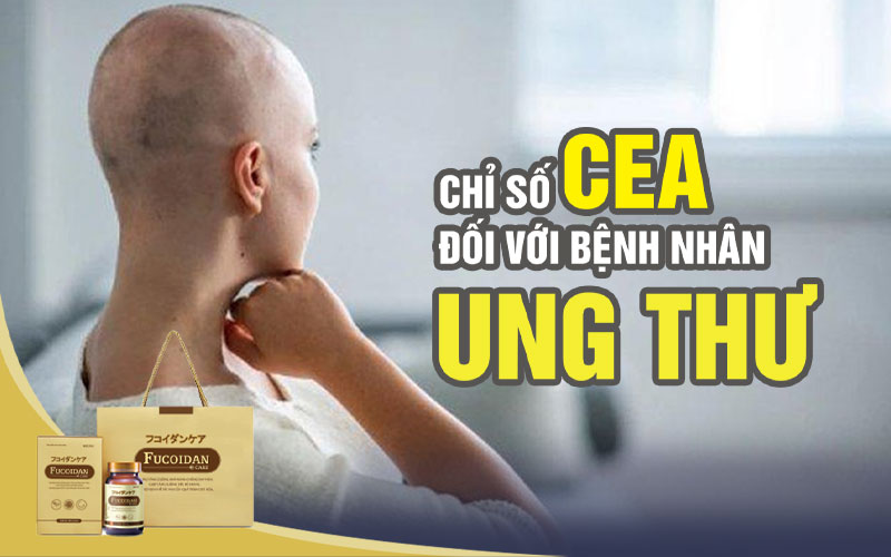 Chỉ số CEA đối với bệnh nhân ung thư